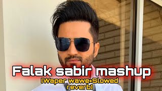 Falak sabir mashup [waper wawe effect+Slowed reverb]