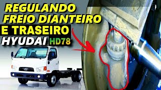 REGULAGEM DE FREIO DIANTEIRO E TRASEIRO DA HYUDAI HD78