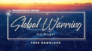 ►GLOBAL WARMING - Kai Engel (𝙉𝙤 𝘾𝙤𝙥𝙮𝙧𝙞𝙜𝙝𝙩) || Suspense Music Soundtrack.