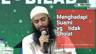 Menghadapi Suami yang Tidak Sholat - Ustadz Dr.Syafiq Riza Basalamah, M.A