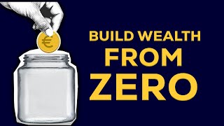 Building Wealth from Zero: A Step-by-Step Guide