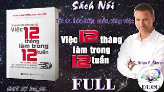 SÁCH NÓI FULL- Tối đa hóa hiệu suất công việc - Việc 12 tháng làm trong 12 tuần (Brian P. Moran)