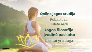 Įvadas į Jogos filosofiją. Pokalbis su Gileta Aadi