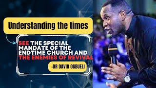 Understanding The Times: See the special mandate of the end time church and the enemies of revival.