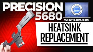 How To Replace Your Heatsink | Dell Precision 5680 W/ Intel Graphics