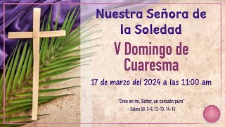 V Domingo de Cuaresma † 17 de marzo del 2024