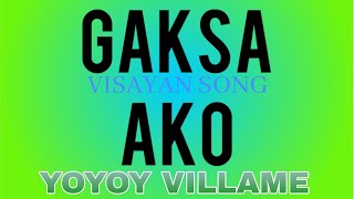 GAKSA AKO BY YOYOY VILLAME @tataybembembheemzkheetv