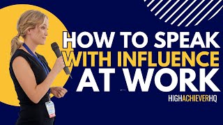 How to Speak with Influence at Work