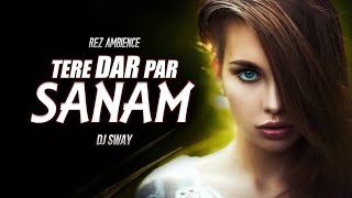 Tere_Dar_Par_Sanam_Chale_Aaye_Latest_Bollywood_Song_Remix_2021