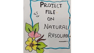 project file on natural resources class9| latest file of science|easy and beautiful project file