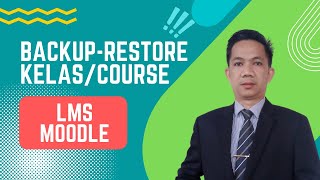 LMS MOODLE : BACKUP RESTORE KELAS - KURSUS