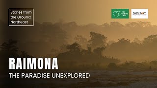 Raimona - The Paradise Unexplored |  Stories from the Ground: Northeast India | THT Films