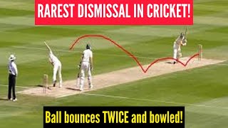 Ball bounces TWICE and bowled! RAREST DISMISSAL IN CRICKET!