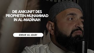 🔴 Die Ankunft des Propheten Muhammad in al-Madînah | Omar Al-Qadi