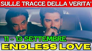 ANTICIPAZIONI ENDLESS LOVE - 11 - 13 SETTEMBRE.. KEMAL SCOPRE LA VERITÀ.. " MI HA MENTITO.."