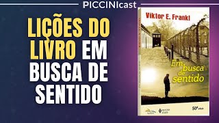 LIÇÕES DO LIVRO EM BUSCA DE SENTIDO (Viktor Frankl) - PicciniCast 16