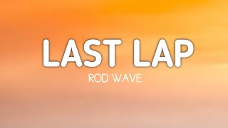 Rod Wave -Last Lap (Lyrics)