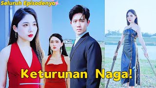 【Full】“Keturunan Naga!” Pria lancang memiliki kemampuan unik#drama  #english