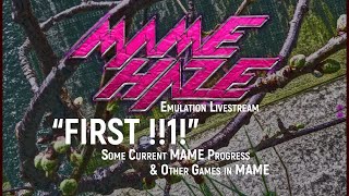 "FIRST !!1!" - Some Current MAME Progress & Other Games in MAME (MameHaze Emulation Livestream)