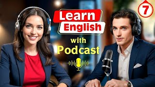 Learn English quickly with podcast | English learning Conversation | Vocabulary | Episode 07