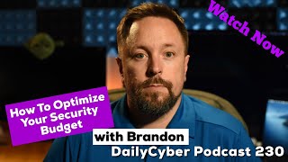 How To Optimize Your Security Budget | DailyCyber 230