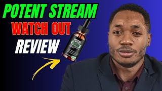 POTENT STREAM - ((🚨⛔WATCH OUT!!⛔🚨)) - PotentStream Review - PotentStream Supplement Reviews