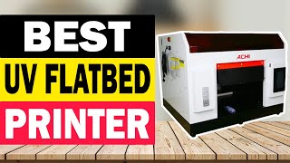 Top 10 Best UV Flatbed Printer in 2024