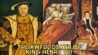 The AWFUL Death Of King Henry VIII