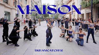 [KPOP IN PUBLIC] DREAMCATCHER (드림캐쳐) - MAISON DANCE COVER BY URIVERSE CREW FROM BARCELONA