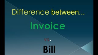 Difference between Invoice and Bill