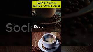 Top 10 Perks of Being a Coffee Lover #shorts #nutrition #coffee