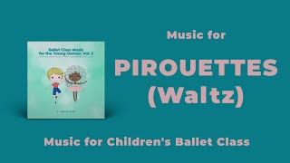 Pirouette Waltz Music for Children's Ballet Classes