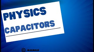 Electric Capacitors| Physics | M.DAMALIE