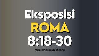 Eksposisi Roma 8 ayat 18-30 || Pak David Basuki