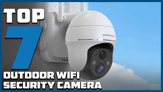 Top 7 Best Outdoor WiFi Security Cameras in 2024 | Detailed Reviews & Buyer's Guide