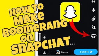 How to make a Boomerang on Snapchat 2023 | Android/IOS