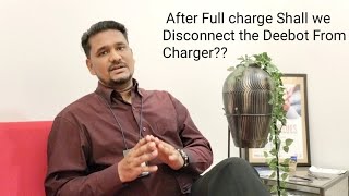 After Full charge Shall we Disconnect the Deebot From Charger??