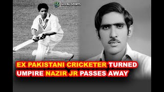 EX PAKISTANI CRICKETER TURNED UMPIRE NAZIR JR PASSES AWAY | Goonj Sports