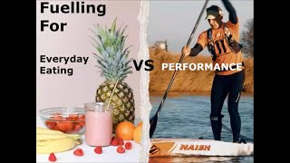 Fuelling for SUP Performance vs Eating for Everyday