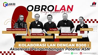 Kolaborasi LAN Dengan B300: Akselerasi Pengembangan Kompetensi ASN