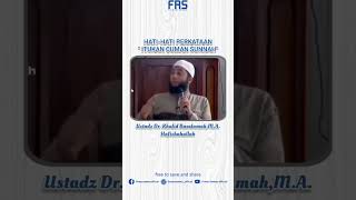 Hati Hati Perkataan Itukan Cuman Sunnah - Ustadz Khalid Basalamah