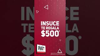 Este Buen Fin invierte en tu futuro desde $999 en #INSUCE