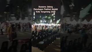 Rame Banget Jelang Penutupan Festigal Maulid 2023 Kota Tangerang #shorts