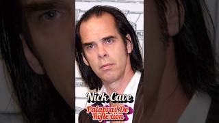 Nick Cave - Palabras de Reflexión #shorts