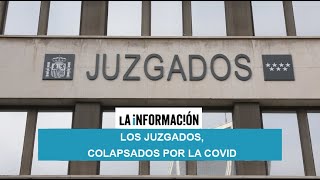 Los juzgados, colapsados por la Covid