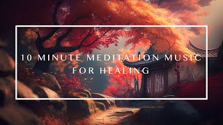 10 Minute Meditation Music | Tranquil Morning Meditation Music to Help Heal the Soul and Mind