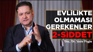 Evlilikte Olmaması Gerekenler: 2-Şiddet - Yasin Pişgin