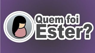 A HISTÓRIA DE ESTER - Quem foi Ester na Bíblia?