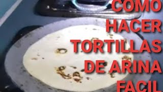 Como Hacer Tortillas De Arina A Mano