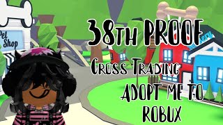 38th Cross Trading Proof || Adopt Me To Robux || Caty (Official)